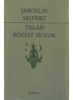 Seifert, Jaroslav - Talán rózsát hozok Seifert, Jaroslav - Talán rózsát hozok, Budapest 1986 antikvár könyv