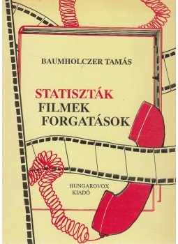Baumholczer Tamás - Statiszták, filmek, forgatások (dedikált) Baumholczer Tamás - Statiszták, filmek, forgatások (dedikált), Budapest 1998 antikvár könyv