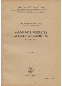 Telegdy Kováts László - Válogatott fejezetek az élelmiszerkémiából - Vitaminok, Budapest 1962 antikvár könyv