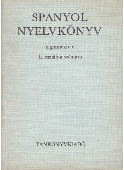 Dr. Király Rudolf - Spanyol nyelvkönyv II. Dr. Király Rudolf - Spanyol nyelvkönyv II., Budapest 1975 antikvár könyv
