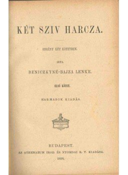 Beniczkyné Bajza Lenke - Két sziv harcza I-II., Budapest 1898 antikvár könyv