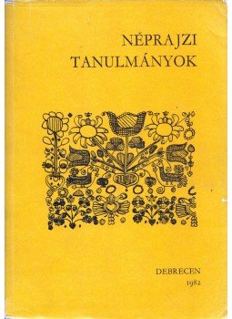 Módy György, Balassa Iván, Ujváry Zoltán - Néprajzi tanulmányok Dankó Imre tiszteletére Módy György, Balassa Iván, Ujváry Zoltán - Néprajzi tanulmányok Dankó Imre tiszteletére, Debrecen 1982 antikvár könyv