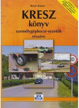 Kotra Károly - KRESZ könyv személygépkocsi-vezetők részére, Püspökladány 2008 antikvár könyv