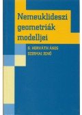 Szirmai Jenő,G. Horváth Ákos - Nemeuklideszi geometriák modelljei