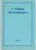 Dr. Bacskay László,Bús Jánosné,Fekete Zsuzsanna,Dr. Radnay József,Dr. Szabó András - A Munka Törvénykönyve
