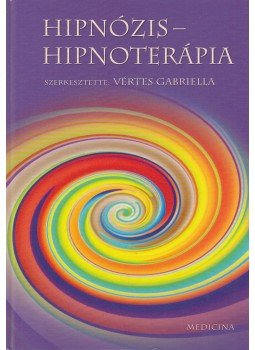 Vértes Gabriella - Hipnózis - hipnoterápia Vértes Gabriella - Hipnózis - hipnoterápia, Budapest 2006 antikvár könyv