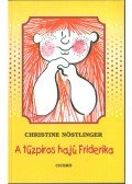 CHRISTINE NÖSTLINGER - A tűzpiros hajú Friderika