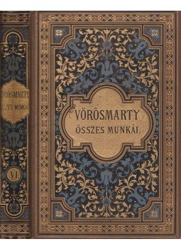 Vörösmarty Mihály - Vörösmarty összes munkái VI. Vörösmarty Mihály - Vörösmarty összes munkái VI., Budapest 1885 antikvár könyv