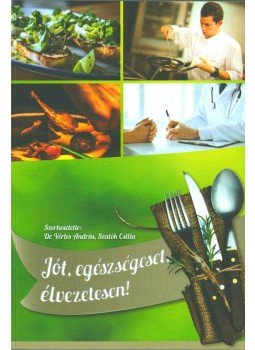 Vértes András Dr., Szalók Csilla - Jót, egészségeset, élvezetesen Vértes András Dr., Szalók Csilla - Jót, egészségeset, élvezetesen, 0 antikvár könyv