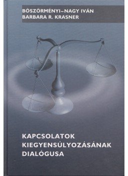 Böszörményi-Nagy Iván, Barbara R. Krasner - Kapcsolatok kiegyensúlyozásának dialógusa Böszörményi-Nagy Iván, Barbara R. Krasner - Kapcsolatok kiegyensúlyozásának dialógusa, Budapest 2001 antikvár könyv
