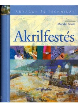 Marylin Scott - Akrilfestés, Budapest 2009 antikvár könyv