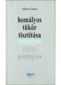 Albert Gábor - Homályos tükör tisztítása (dedikált)