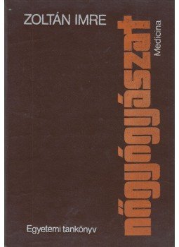 Zoltán Imre - Nőgyógyászat Zoltán Imre - Nőgyógyászat, Budapest 1978 antikvár könyv