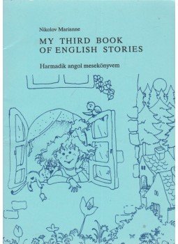 Nikolov Marianne - My Third Book of English Stories Nikolov Marianne - My Third Book of English Stories, Budapest 1991 antikvár könyv