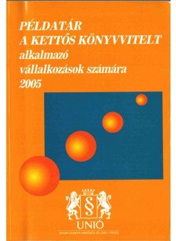 Pásztói István - Példatár a kettős könyvvitelt alkalmazó vállalkozások számára 2005, Budapest 2005 antikvár könyv