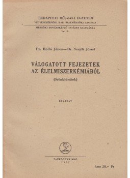 Holló János, Szejtli József - Válogatott fejezetek az élelmiszerkémiából, Budapest 1962 antikvár könyv