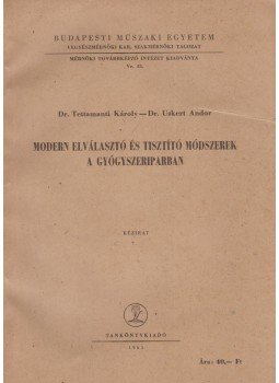 Tettamanti Károly, Uskert Andor - Modern elválasztó és tisztító módszerek a gyógyszeriparban, Budapest 1963 antikvár könyv