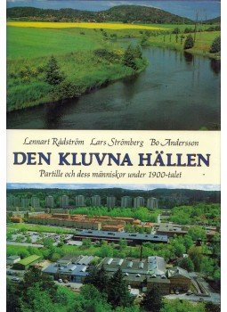 Lennart Radström, Lars Strömberg, Bo Andersson - Den kluvna hällen: Partille och dess människor under 1900-talet, Göteborg 1988 antikvár könyv