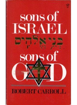 Robert Carroll, Tom Sangster-Wilson - Sons of Israel, Sons of God Robert Carroll, Tom Sangster-Wilson - Sons of Israel, Sons of God, Basingstoke, Hampshire 1987 antikvár könyv
