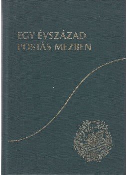 Szabó Jenő - Egy évszázad postás mezben Szabó Jenő - Egy évszázad postás mezben, Budapest 0 antikvár könyv