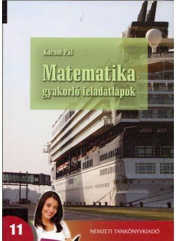 Korom Pál - Matematika gyakorló feladatlapok 11., Budapest 2009 antikvár könyv