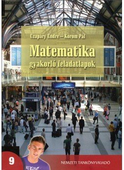 Czapáry Endre, Korom Pál - Matematika gyakorló feladatlapok 9., Budapest 2008 antikvár könyv