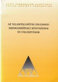 Landau Edit (szerk.) - Az államtalanítás dilemmái: munkaerőpiaci kényszerek és választások