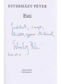 Esterházy Péter - Esti (dedikált) Esterházy Péter - Esti (dedikált), Budapest 2010 antikvár könyv