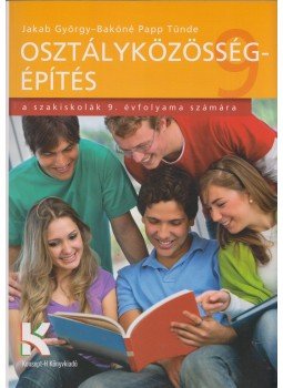 Jakab György, Bakóné Papp Tünde - Osztályközösség-építés Jakab György, Bakóné Papp Tünde - Osztályközösség-építés, Piliscsév 2013 antikvár könyv