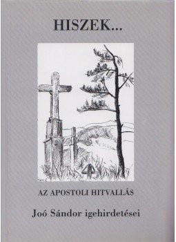 Joó Sándor - Hiszek... - Az apostoli hitvallás, Budapest 2002 antikvár könyv