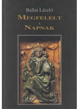 Ballai László - Megfelelt a Napnak (dedikált) Ballai László - Megfelelt a Napnak (dedikált), Budapest 2009 antikvár könyv