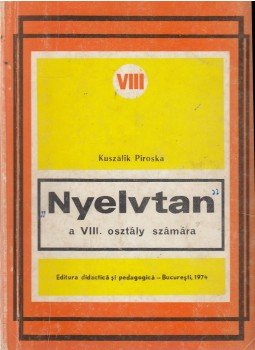 Kuszálik Piroska - Nyelvtan a VIII. osztály számára, Bukarest 1974 antikvár könyv