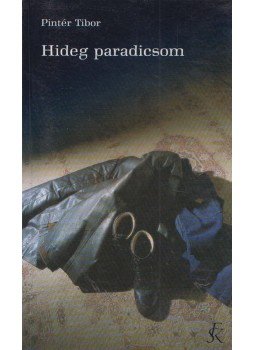 Pintér Tibor - hideg paradicsom Pintér Tibor - hideg paradicsom, Budapest 2004 antikvár könyv