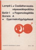 Dr. Lampé László,Dr. Batár István,Dr. Borsos Antal - Családtervezés - népesedéspolitika / Fogamzásgátlás / Gyermeknőgyógyászat