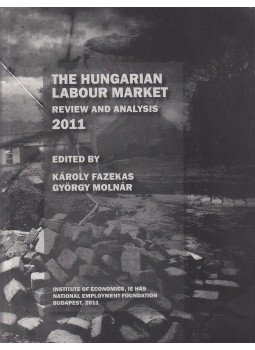 Fazekas Károly, Molnár György - The Hungarian Labour Market Review and Analysis 2011, Budapest 2011 antikvár könyv