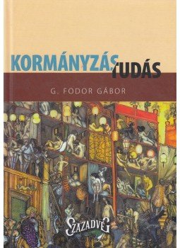 G. Fodor Gábor - Kormányzás/tudás G. Fodor Gábor - Kormányzás/tudás, Budapest 2008 antikvár könyv