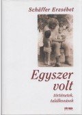 Schäffer Erzsébet - Egyszer volt