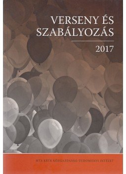 Valentiny Pál, Kiss Ferenc László, Nagy Csongor István, Berezvai Zombor - Verseny és szabályozás 2017 Valentiny Pál, Kiss Ferenc László, Nagy Csongor István, Berezvai Zombor - Verseny és szabályozás 2017, Budapest 2018 antikvár könyv