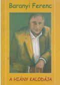 Baranyi Ferenc - A hiány kalodája (dedikált)