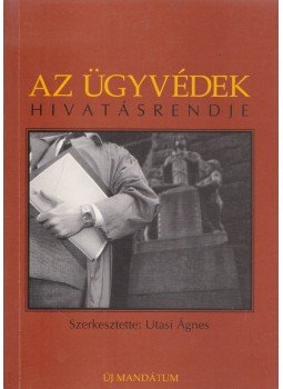 Utasi Ágnes - Az ügyvédek hivatásrendje Utasi Ágnes - Az ügyvédek hivatásrendje, Budapest 1999 antikvár könyv