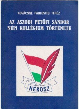 Kovácsné Paulovits Teréz - Az aszódi Petőfi Sándor Népi Kollégium története Kovácsné Paulovits Teréz - Az aszódi Petőfi Sándor Népi Kollégium története, Aszód 1984 antikvár könyv