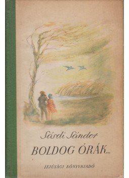 Sásdi Sándor - Boldog órák... Sásdi Sándor - Boldog órák..., Budapest 1955 antikvár könyv