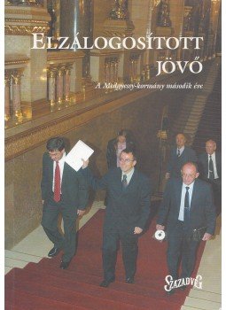 Gazsó Tibor, Giró-Szász András, Stumpf István - Elzálogosított jövő Gazsó Tibor, Giró-Szász András, Stumpf István - Elzálogosított jövő, Budapest 2004 antikvár könyv