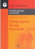 Szekeres dr. Makra Ibolya - Közigazgatási és jogi ismeretek
