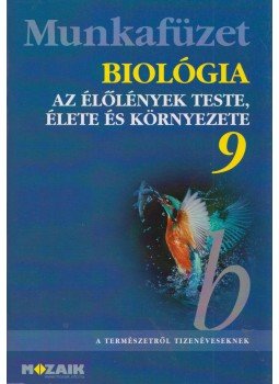 Csókási Andrásné, Horváth Andrásné, Jámbor Gyuláné, Kissné Gera Ágnes - Biológia munkafüzet 9. Csókási Andrásné, Horváth Andrásné, Jámbor Gyuláné, Kissné Gera Ágnes - Biológia munkafüzet 9., Szeged 2015 antikvár könyv