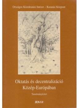 Balázs Éva, Halász Gábor - Oktatás és decentralizáció Közép-Európában Balázs Éva, Halász Gábor - Oktatás és decentralizáció Közép-Európában, Budapest 2000 antikvár könyv