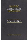 Szántó János - Vallásosság egy szekularizált társadalomban