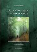 Halmai Tamás  - Az anyagtalan morfológiája - Esszék, kritikák
