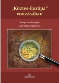 Kiss Gergely; Bagi Dániel; Fedeles Tamás - "Köztes-Európa" vonzásában - Ünnepi tanulmányok Font Márta tiszteletére