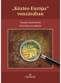 Kiss Gergely; Bagi Dániel; Fedeles Tamás - "Köztes-Európa" vonzásában - Ünnepi tanulmányok Font Márta tiszteletére, null 2012 antikvár könyv